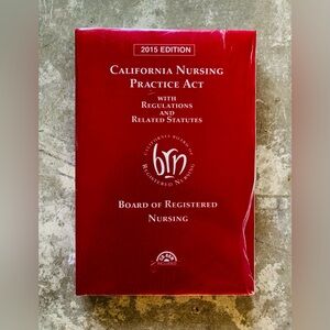 California Nursing Practice Act ~ Regulations 2015 Edition Sealed. ~